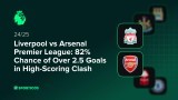 Liverpool vs Arsenal Premier League: 82% Chance of Over 2.5 Goals in High-Scoring Clash