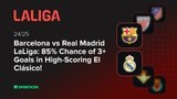 Barcelona vs Real Madrid LaLiga: 85% Chance of 3+ Goals in High-Scoring El Clásico!