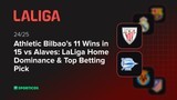 Athletic Bilbao’s 11 Wins in 15 vs Alaves: LaLiga Home Dominance & Top Betting Pick