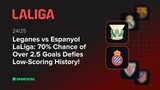 Leganes vs Espanyol LaLiga: 70% Chance of Over 2.5 Goals Defies Low-Scoring History!