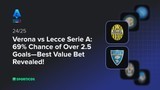 Verona vs Lecce Serie A: 69% Chance of Over 2.5 Goals—Best Value Bet Revealed!
