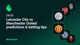 Leicester City vs Manchester United predictions & betting tips