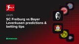 SC Freiburg vs Bayer Leverkusen predictions & betting tips