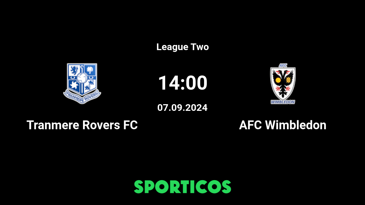 AFC Wimbledon vs Tranmere Rovers » Predictions, Odds, Live Scores & Streams