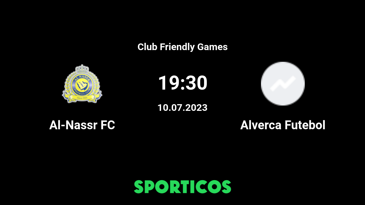 AL NASSR FC vs FC ALVERCA