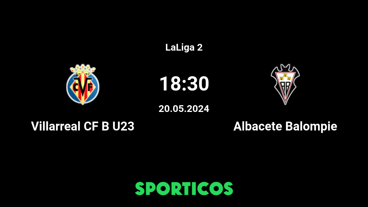 Villarreal B vs Albacete Balompié： Head-to-Head Stats & Performance