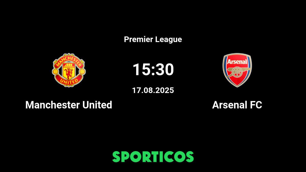 Details of how to Watch Arsenal FC vs Manchester United Kickoff Time, TV Channel, and Streams