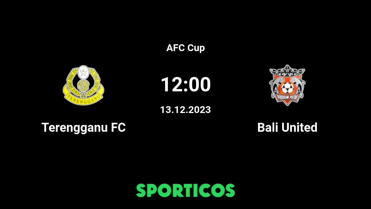 ▶️ Bali United vs Terengganu Live Stream and Prediction, H2H