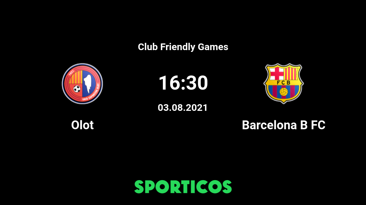 Olot vs Barcelona Prediction and Betting Tips, 13th July, Club friendlies  2022-23