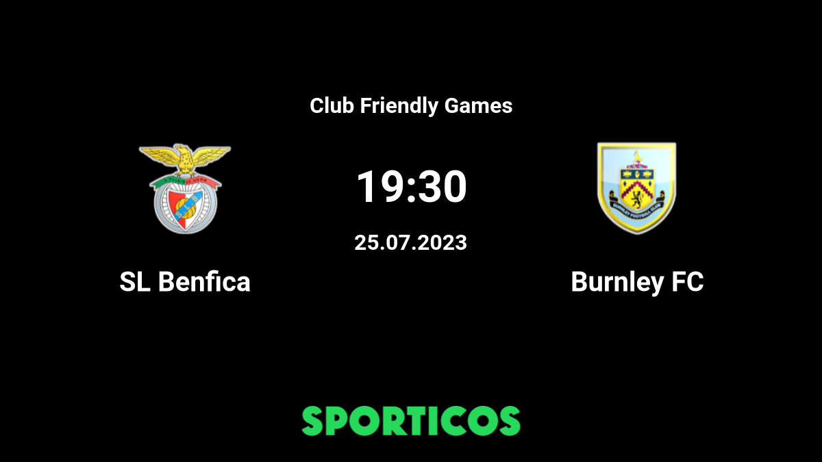 Benfica vs Burnley, Club Friendly Games
