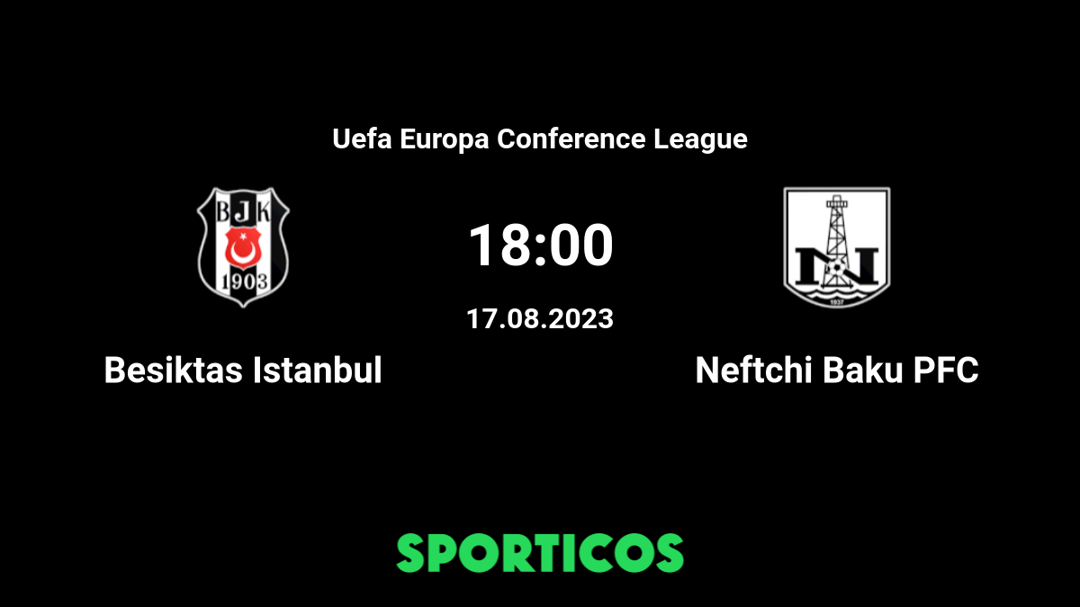 NEFTÇI BAKU X BESIKTAS AO VIVO - LIGA CONFERÊNCIA 10/08/2023 EM TEMPO REAL  