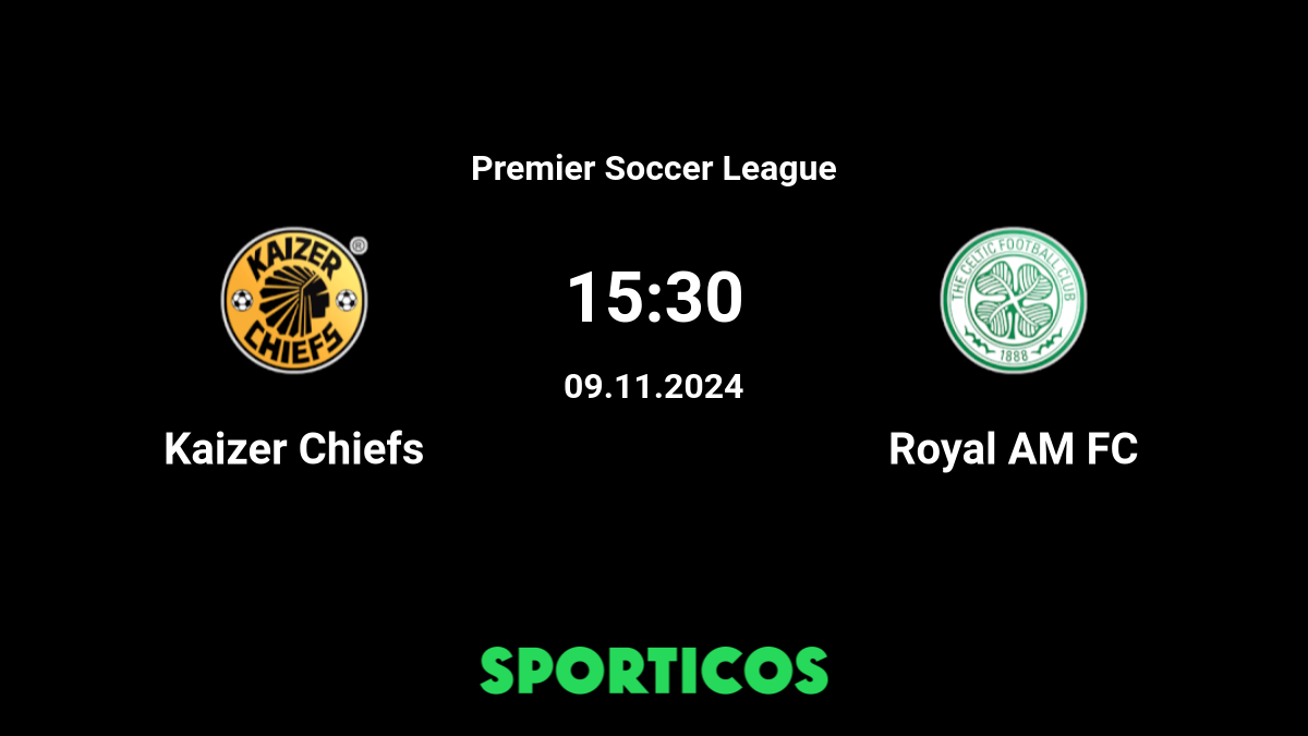 Kaizer Chiefs vs Royal AM Preview: Kick-off time, TV channel