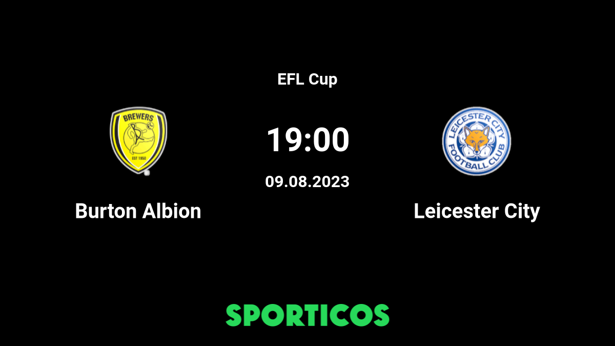 Burton Albion vs Leicester Live Stream on TV Prediction