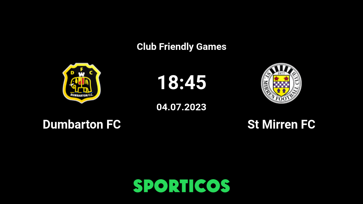 Dumbarton vs St Mirren livescore 04 Jul 2023 - Live football