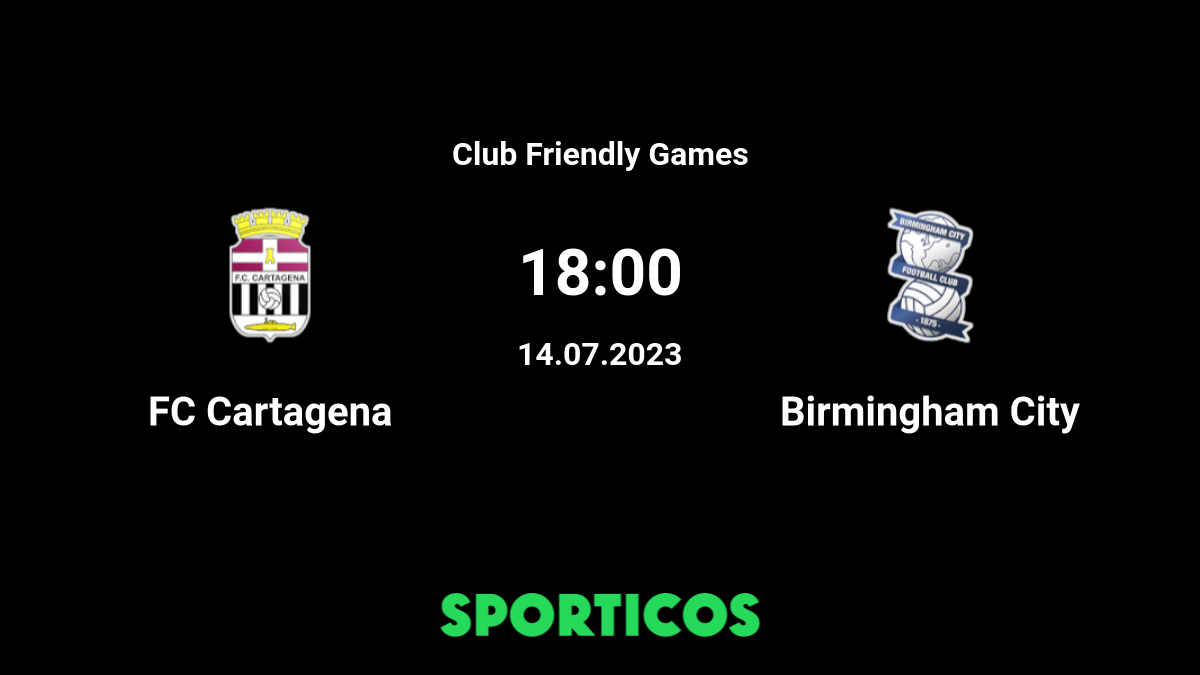 🔴 LIVE: FC Cartagena vs Birmingham, Pre-season International Friendly Match  2023. 