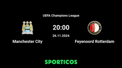 Where and How to Watch Manchester City vs Feyenoord Rotterdam Live: Channel, Match Time, and Streaming Info