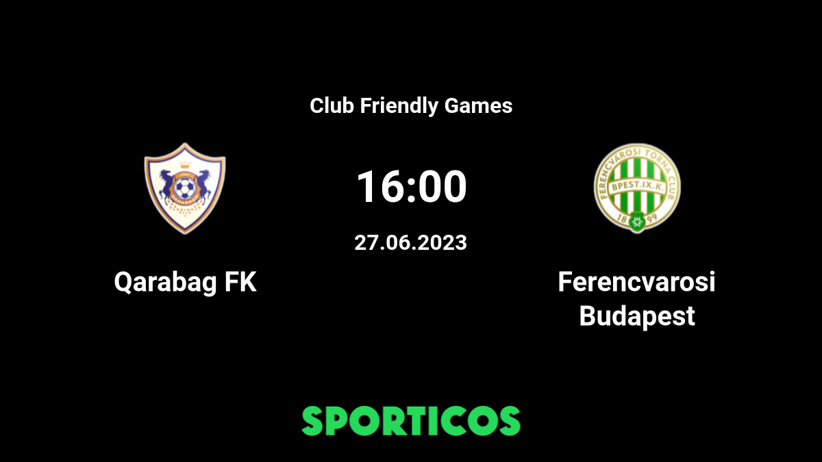Ferencvaros TC vs Qarabağ FK FOR_MPREVIEW 09/08/2022