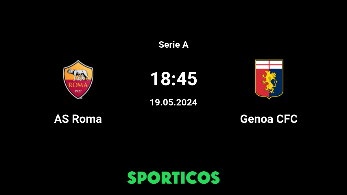 Roma vs Genoa Live Stream, Predictions, Preview, HTH & Tips