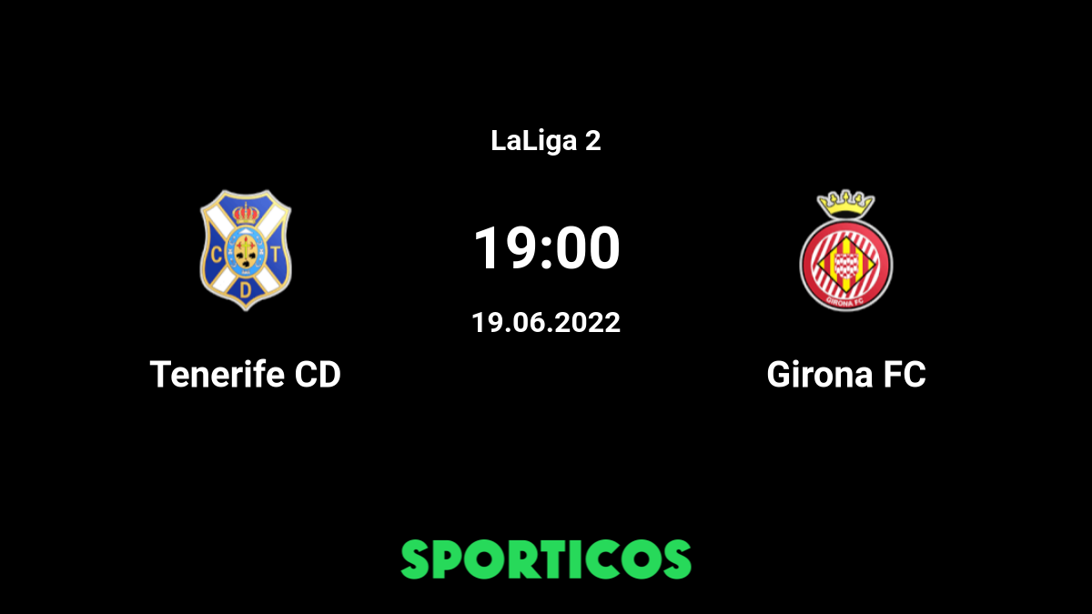 ▶️ Tenerife vs Girona Live Stream & Prediction, H2H