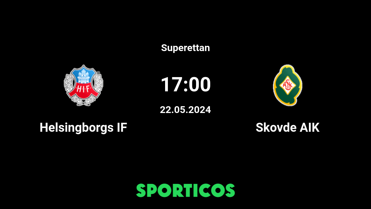 ▶️ Helsingborgs IF vs Skövde AIK Live Stream & Prediction, H2H
