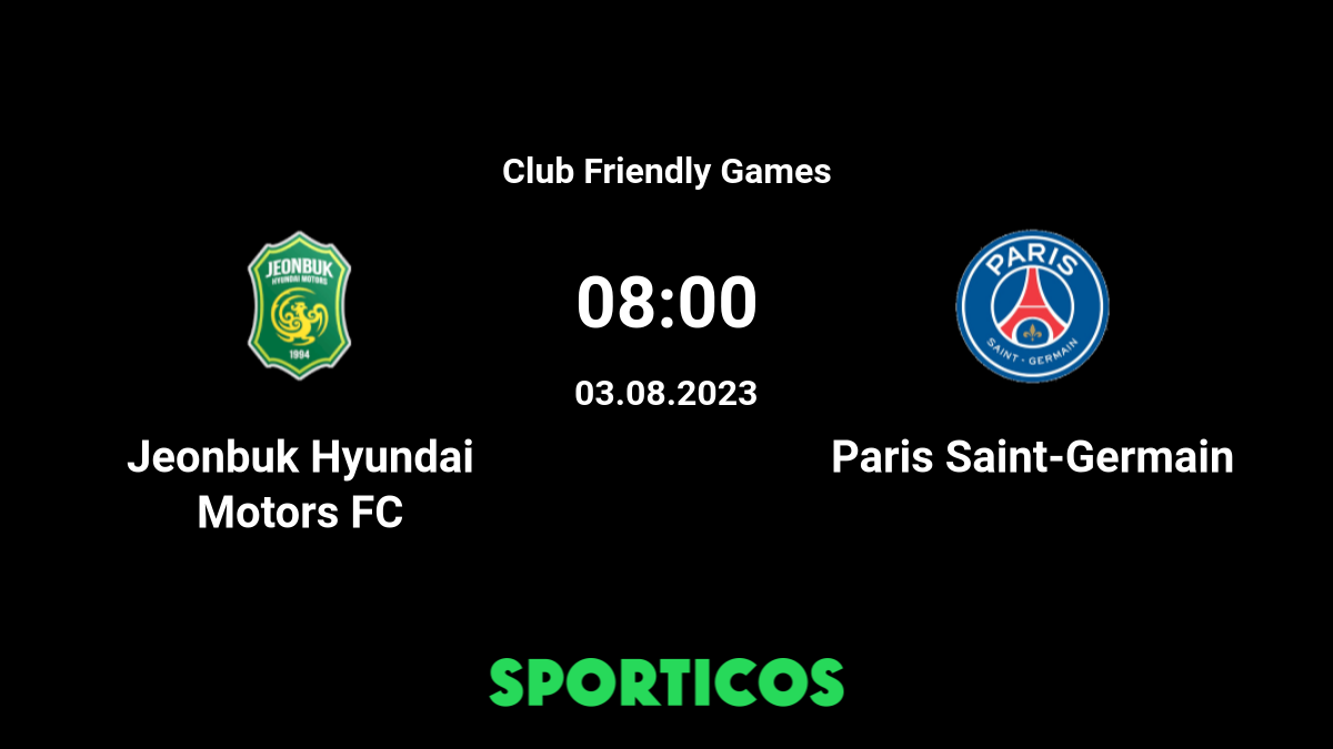 Jeonbuk vs PSG, Club Friendly 2023 Live Streaming Online in India: How To  Watch Pre-Season Football Match Live Telecast On TV & Football Score  Updates in IST?