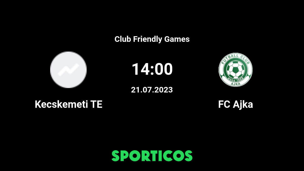 Kecskemeti TE vs FC Ajka Predictions