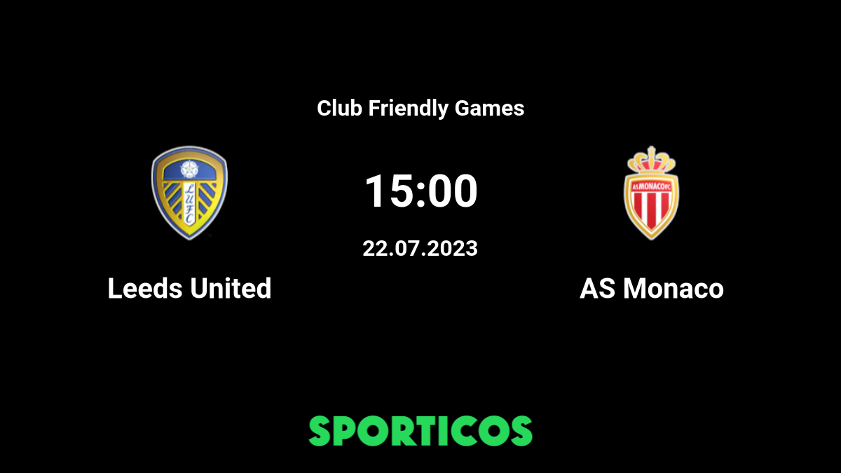Where to Watch and Stream Leeds United vs Monaco - Club Friendly