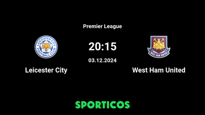 Watch Leicester City vs West Ham United Live: TV Channel, Time, and Streaming Options