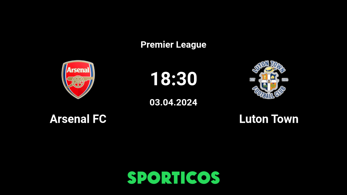 Luton Town vs Arsenal FC Match Preview