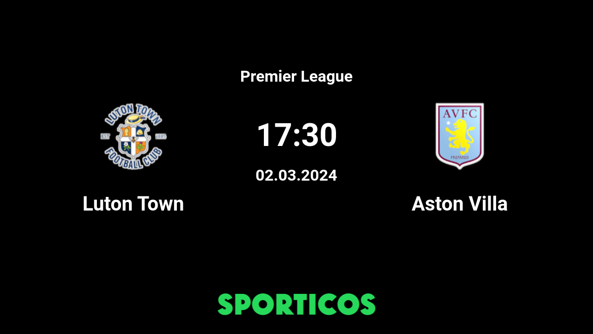 Aston Villa vs Luton Town Match Preview