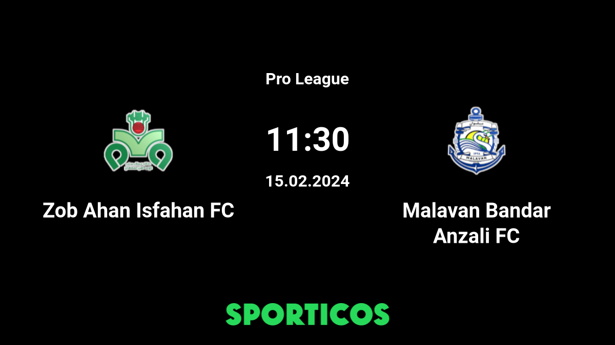 Zob Ahan vs Malavan Bandar Anzali FC Live Stream on TV