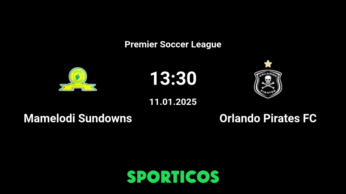 Orlando Pirates vs Mamelodi Sundowns» Predictions, Odds, Live Score &  Streams