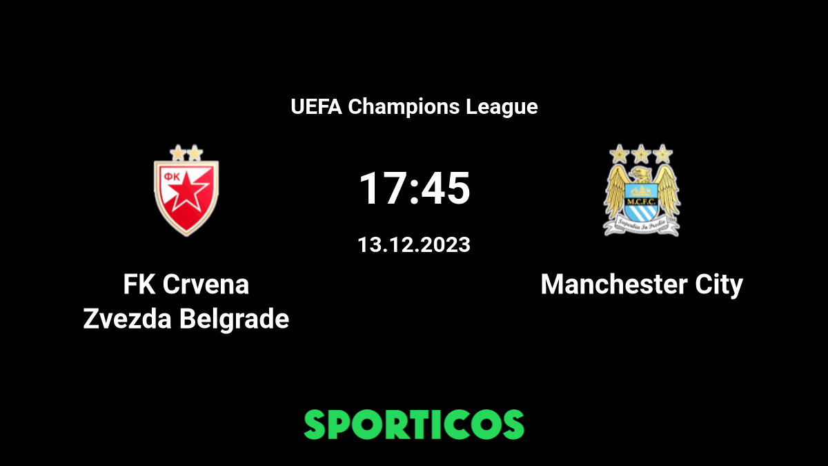 FK Crvena Zvezda vs Manchester City - live score, predicted lineups and H2H  stats.