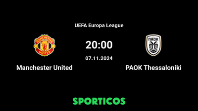 Details of how to Watch Manchester United vs PAOK Thessaloniki: Kick-off Time, TV Channel, and Streams