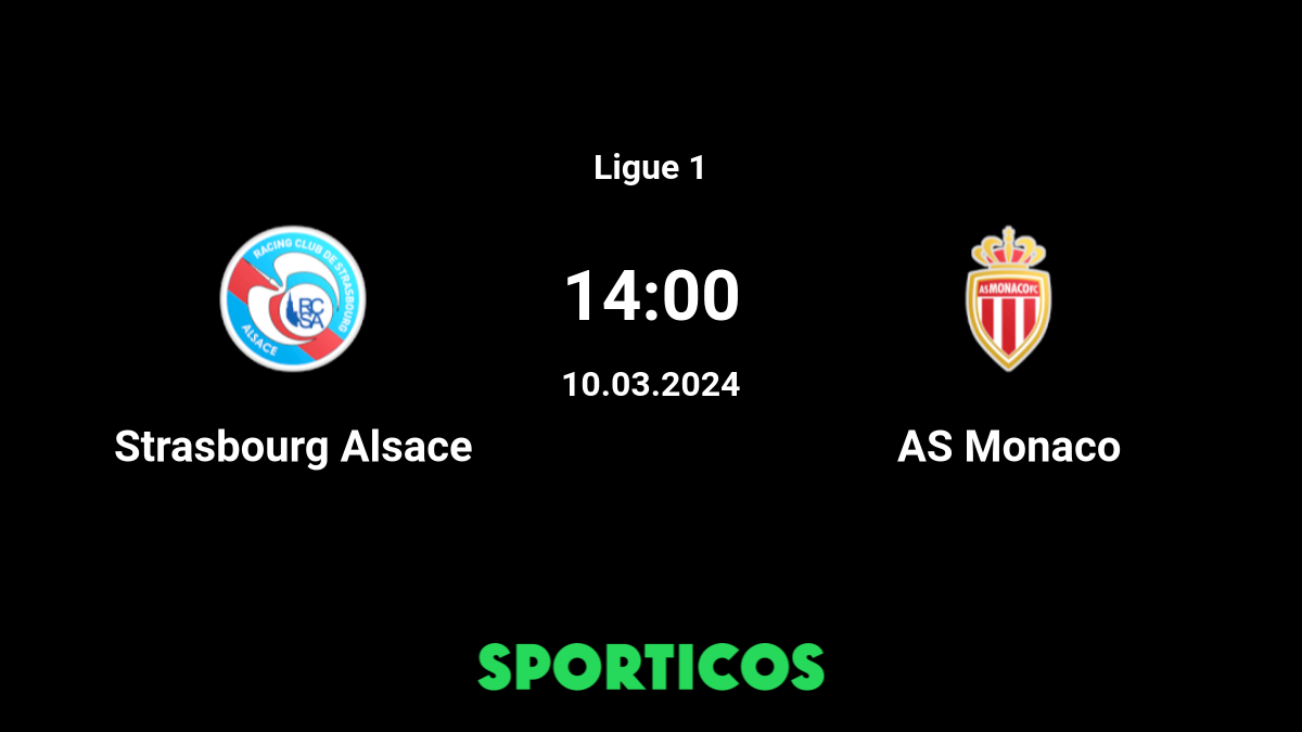 ▶️ Monaco vs Strasbourg Live Stream & Prediction, H2H