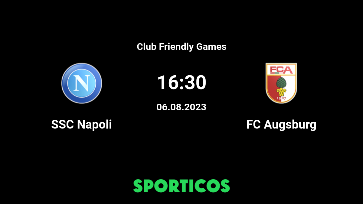 ▶️ Napoli vs Augsburg Live Stream and Prediction, H2H