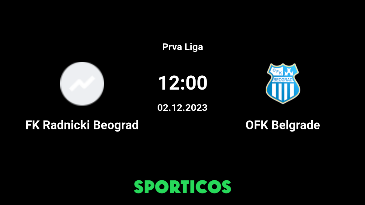 OFK Beograd vs FK Radnicki Novi Belgrad 27.08.2023 – Live Odds