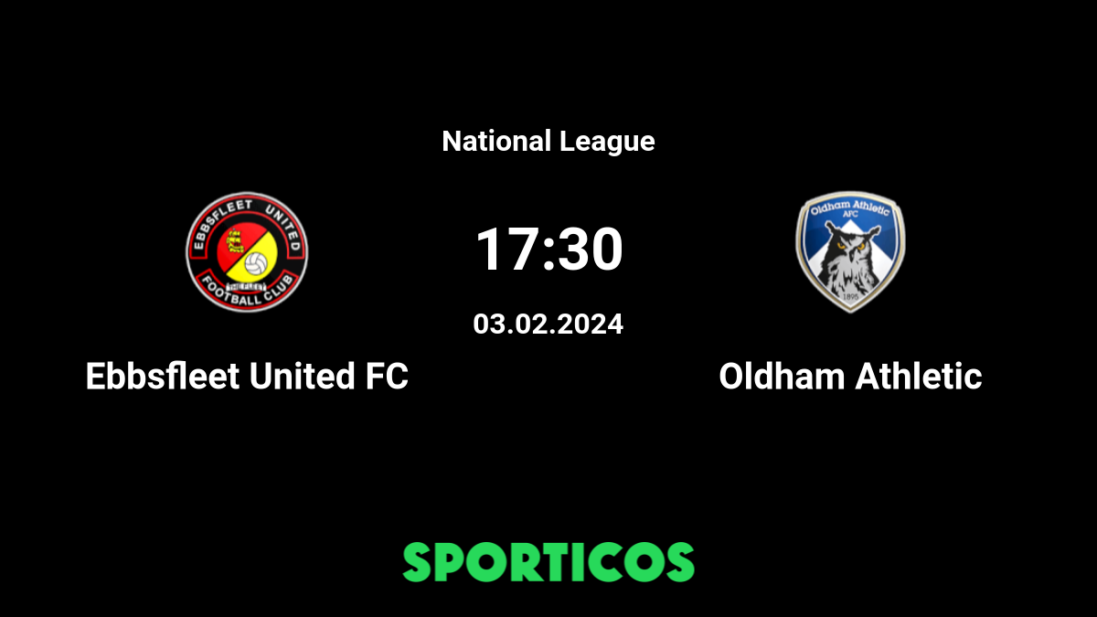 Oldham Athletic vs Ebbsfleet United: Timeline, Lineups, Football