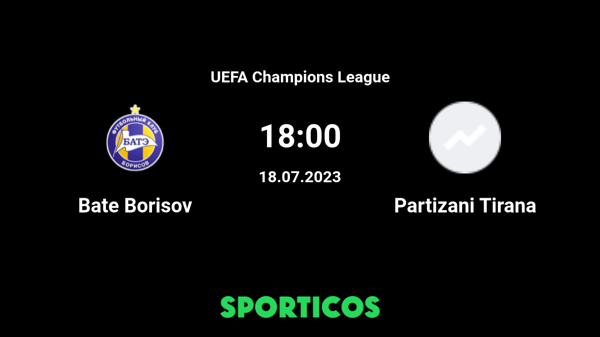 BATE Borisov vs Partizani Tirana Prediction, Odds & Betting Tips 18/07/2023