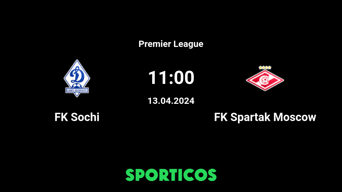 ▶️ FK Sochi vs Spartak Moscow Live Stream & on TV, Prediction, H2H