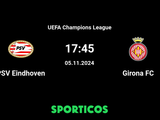 Watch PSV Eindhoven vs Girona FC Live: Channel, Time, and How to Follow the Match