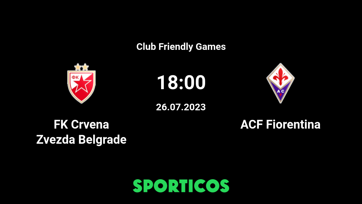 FK Crvena zvezda vs Fiorentina H2H 26 jul 2023 Head to Head stats prediction