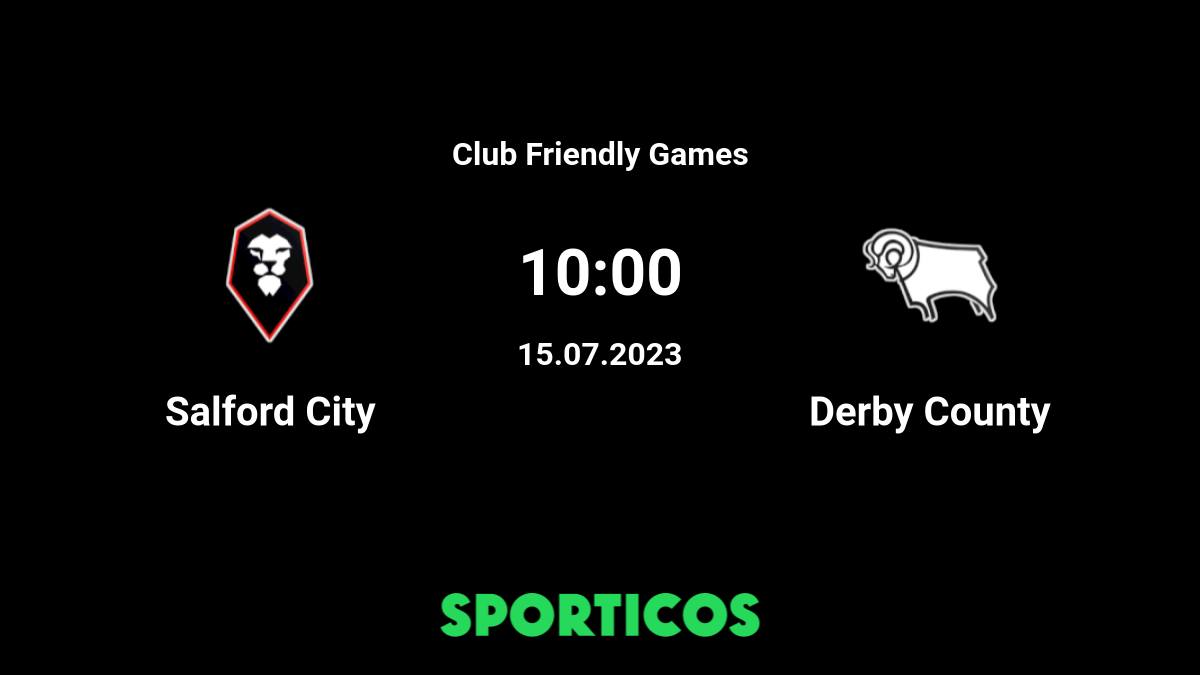 FT: Salford city 1-1 Derby County  Another good result from the pre-season friendly  games! : r/SalfordCityFC