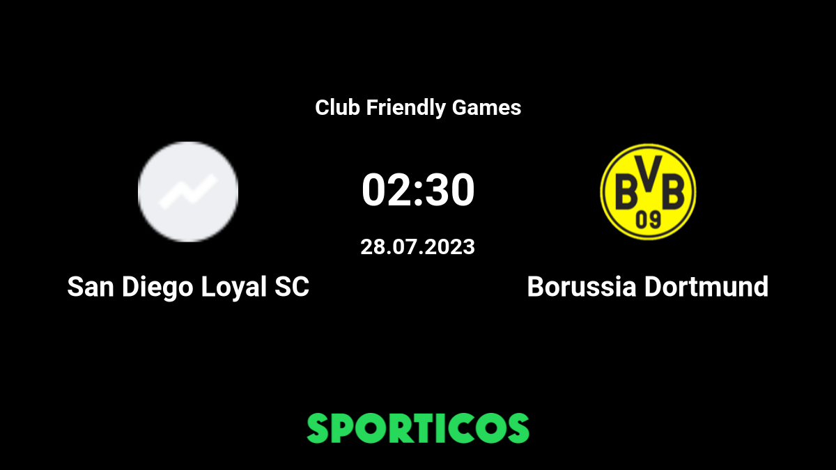 Borussia Dortmund vs San Diego Loyal: Pre-season friendly preview
