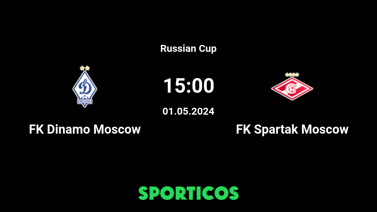 Spartak Moscow vs Dinamo Moscow - Match Preview - Futbolgrad