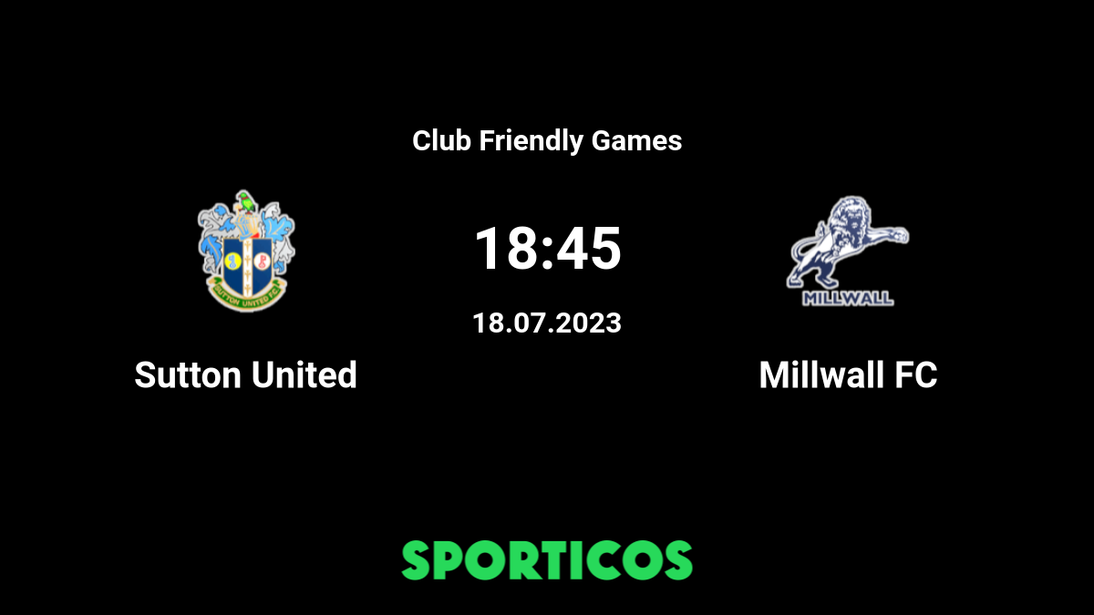 Millwall FC - Preview  Sutton United v Millwall