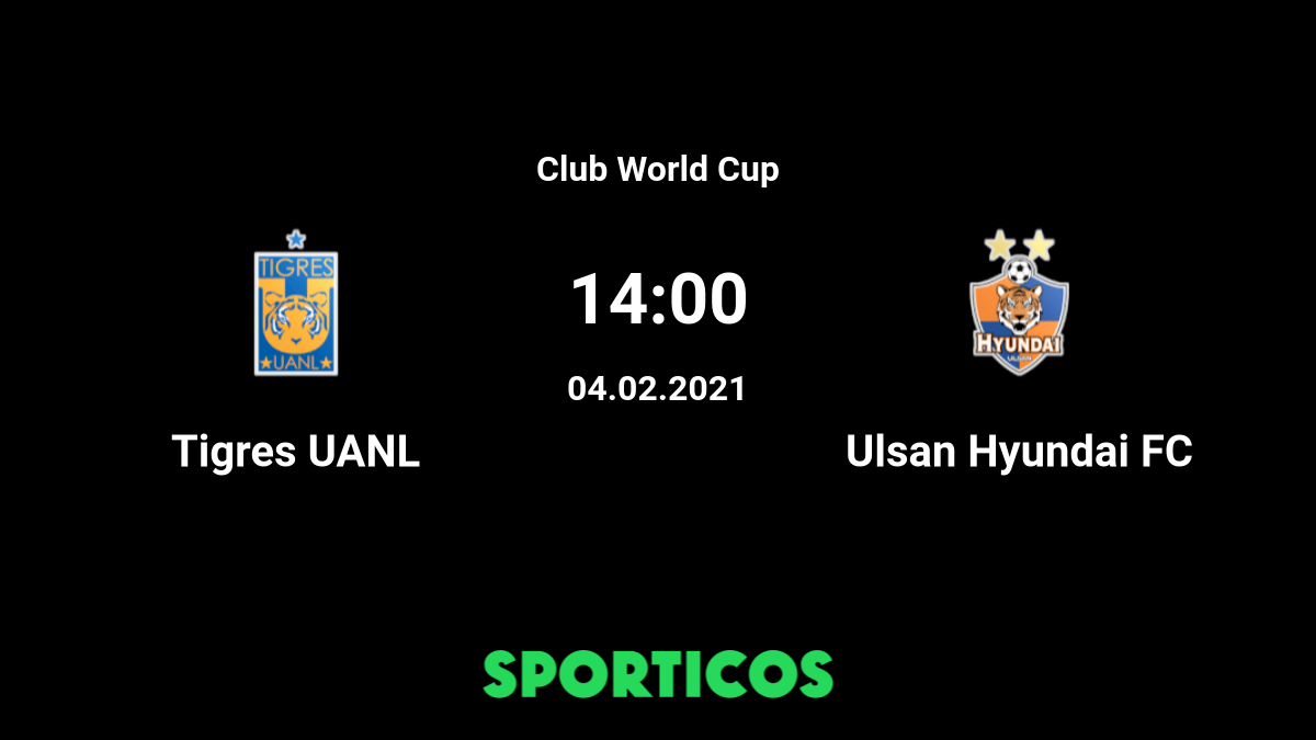 Tigres vs Ulsan Hyundai Live Stream on TV Prediction H2H