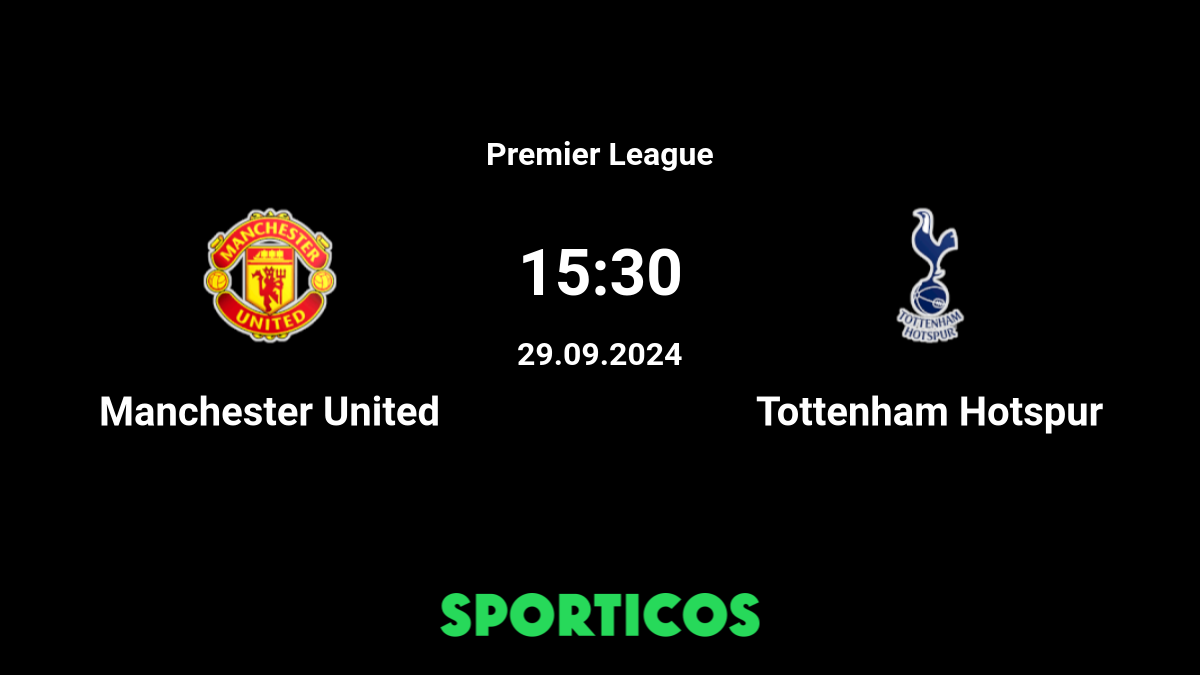 ▶️ Tottenham vs Man Utd Live Stream & Prediction, H2H