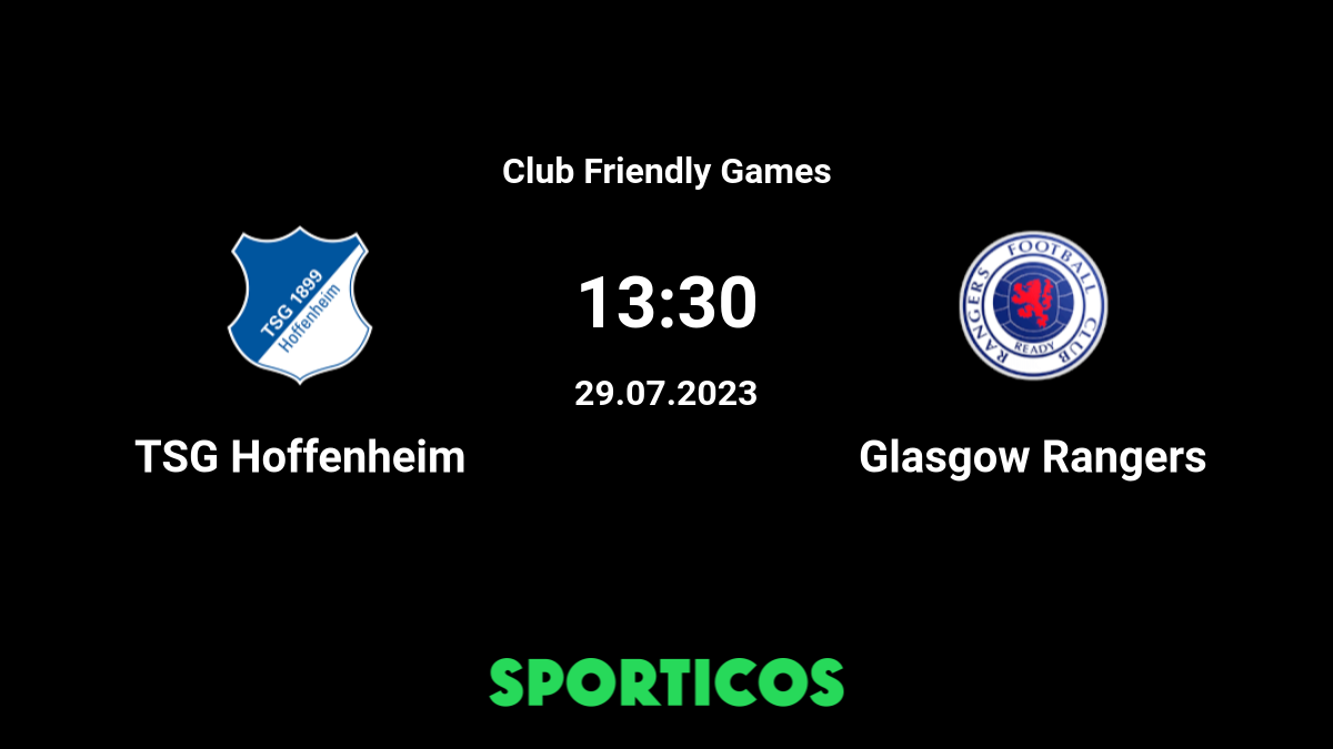 ▶️ TSG Hoffenheim vs Rangers Live Stream and Prediction, H2H