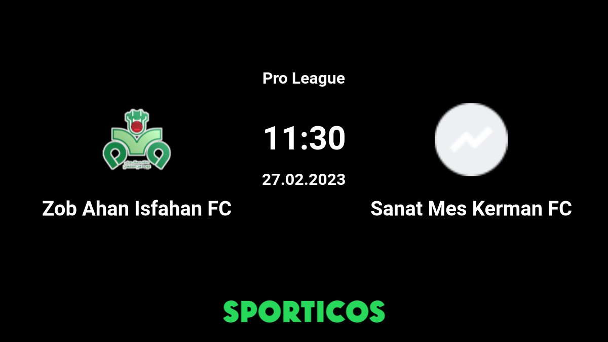 Zob Ahan vs Sanat Mes Kerman FC Live Stream on TV